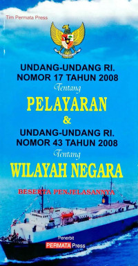 Image of Undang-undang RI. Nomor 17 Tahun 2008 tentang Pelayaran dan Undang-undang RI. No.43 tahun 2008 tentang wilayah negara